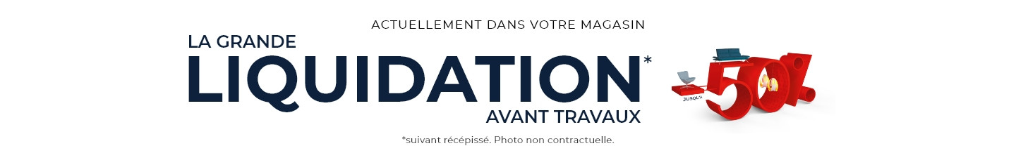 Liquidation avant travaux - Profitez de prix exceptionnels dans votre magasin Mobilier de France Saint-Etienne (La Fouillouse)