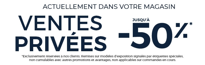 Ventes privées : jusqu’à -50% sur nos modèles d’exposition